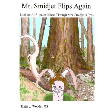 Mr. Smidjet Flips Again: Looking At Bi-polar Ilness Through Mrs. Smidjet's Eyes