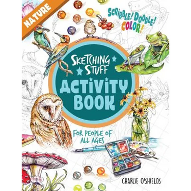 Sketching Stuff Activity Book - Nature: For People Of All Ages