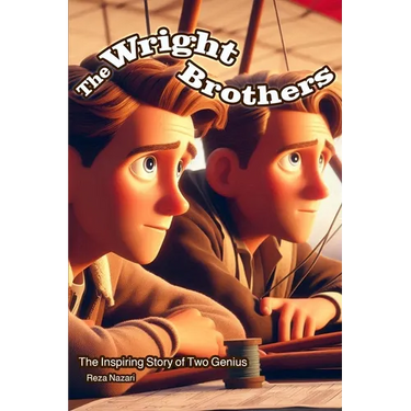 The Wright Brothers: The Inspiring Story of Two Geniuses
