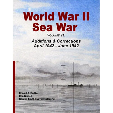 World War II Sea War, Volume 21: Additions & Corrections April 1942 - June 1942