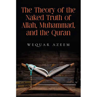 The Theory of the Naked Truth of Allah, Muhammad, and the Quran