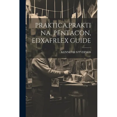 Praktica, Praktina, Pentacon, Edxafrlex Guide