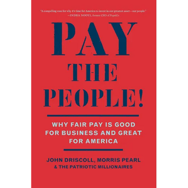 Pay the People!: Why Fair Pay Is Good for Business and Great for America
