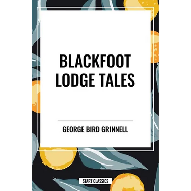 Blackfoot Lodge Tales
