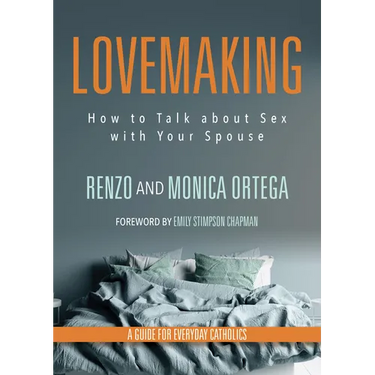 Lovemaking: How to Talk about Sex with Your Spouse a Guide for Everyday Catholics