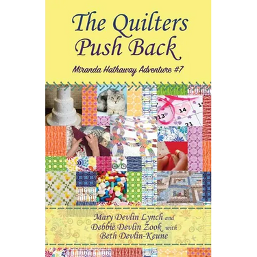 The Quilters Push Back: Miranda Hathaway Adventure #7