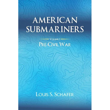 American Submariners: Volume 1: Pre-Civil War