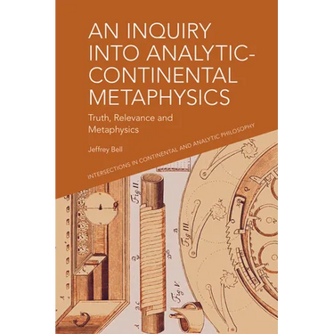 An Inquiry Into Analytic-Continental Metaphysics: Truth, Relevance and Metaphysics