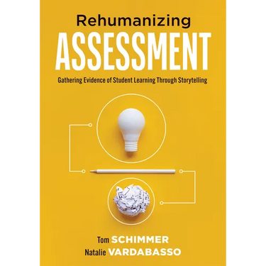 Rehumanizing Assessment: Gathering Evidence of Student Learning Through Storytelling (Transforming Assessment Through Storytelling)