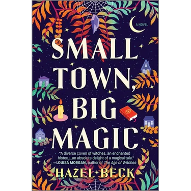Small Town, Big Magic: A Witchy Romantic Comedy