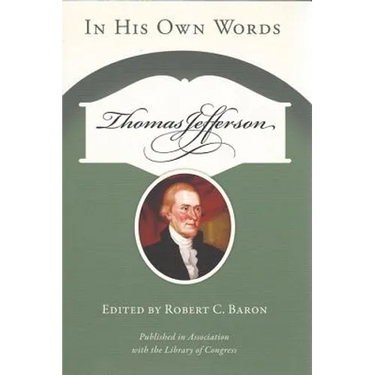 Thomas Jefferson: In His Own Words