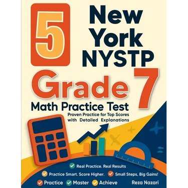 5 New York NYSTP Grade 7 Math Practice Tests: Proven Practice for Top Scores with Detailed Explanations