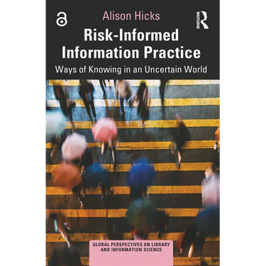 Risk-Informed Information Practice: Ways of Knowing in an Uncertain World