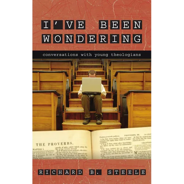 I've Been Wondering: Conversations with Young Theologians