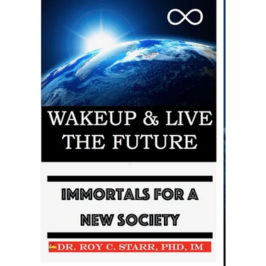 Wakeup & Live The Future: Immortals For A New Society