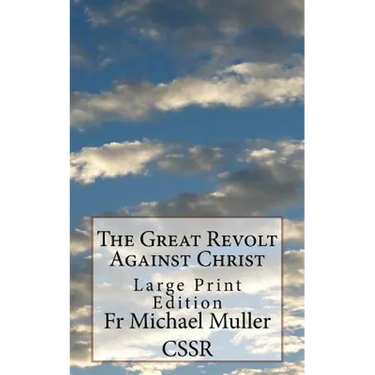 The Great Revolt Against Christ: Large Print Edition