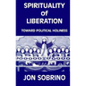 Spirituality of Liberation: Toward Political Holiness