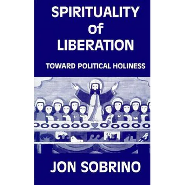 Spirituality of Liberation: Toward Political Holiness