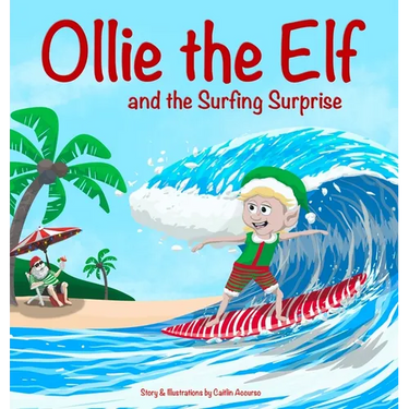 Ollie the Elf and the Surfing Surprise: A Christmas Adventure About an Elf Who Loves Surfing A Holiday Picture Book for Kids Ages 3-7