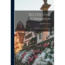 Kelten und Germanen: Eine Historische Untersuchung