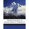 Tobaccoland: A Book about Tobacco