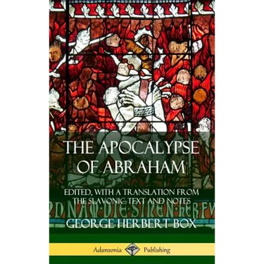 The Apocalypse of Abraham: Edited, With a Translation from the Slavonic Text and Notes (Hardcover)