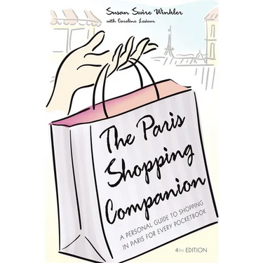 The Paris Shopping Companion: A Personal Guide to Shopping in Paris for Every Pocketbook