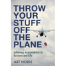 Throw Your Stuff Off the Plane: Achieving Accountability in Business and Life