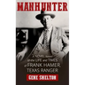 Manhunter: A Novel Based on the Life and Times of Frank Hamer, Texas Ranger