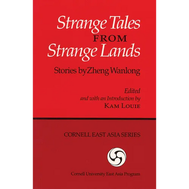 Strange Tales from Strange Lands: Stories by Zheng Wanlong