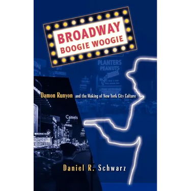 Broadway Boogie Woogie: Damon Runyon and the Making of New York City Culture