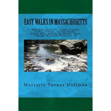 Easy Walks in Massachusetts 2nd edition: Bellingham, Blackstone, Douglas, Franklin, Grafton, Hopedale, Medway, Mendon, Milford, Millis, Millville, Nor
