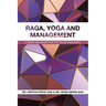 Raga, Yoga and Management: A Ready Reckoner for the Young Managers