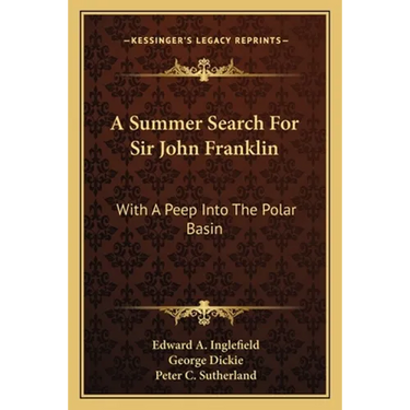 A Summer Search For Sir John Franklin: With A Peep Into The Polar Basin