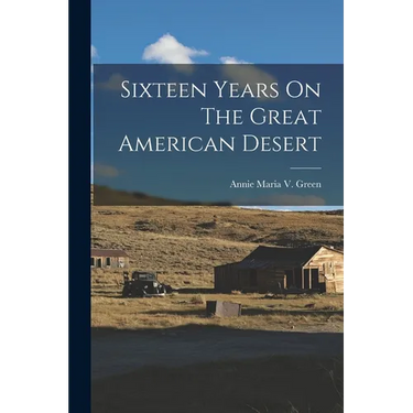 Sixteen Years On The Great American Desert
