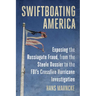Swiftboating America: Exposing the Russiagate Fraud, from the Steele Dossier to the Fbi's Crossfire Hurricane Investigation