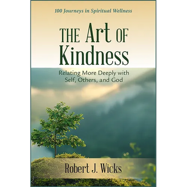 The Art of Kindness: Relating More Deeply with Self, Others, and God: 100 Journeys in Spiritual Wellness