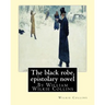 The black robe, By Wilkie Collins ( epistolary novel ): William Wilkie Collins