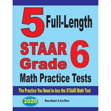 5 Full-Length STAAR Grade 6 Math Practice Tests: The Practice You Need to Ace the STAAR Math Test