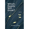 Which Seeds Will Grow?: Poems