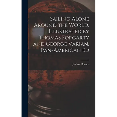 Sailing Alone Around the World. Illustrated by Thomas Forgarty and George Varian. Pan-American Ed