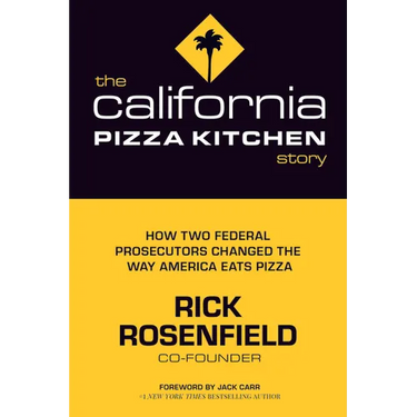 The California Pizza Kitchen Story: How Two Federal Prosecutors Changed the Way America Eats Pizza