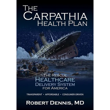 The Carpathia Health Plan: The Rescue Healthcare Delivery System For America