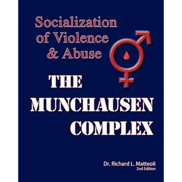 The Munchausen Complex: Socialization of Violence and Abuse: 2nd Edition