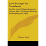 Latin Passages For Translation: For The Use Of Higher Forms In Schools And Of Students Working For Pass Degrees (1909)