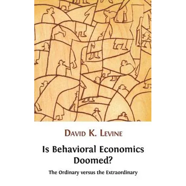 Is Behavioral Economics Doomed? the Ordinary Versus the Extraordinary