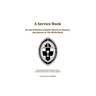 A Service Book for the Orthodox-Catholic Church of America also Known as The White Book: Liturgies Approved by the General Synod of the Orthodox-Catho