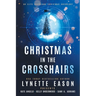 Christmas in the Crosshairs LARGE PRINT Edition: An Elite Guardians Christmas Anthology