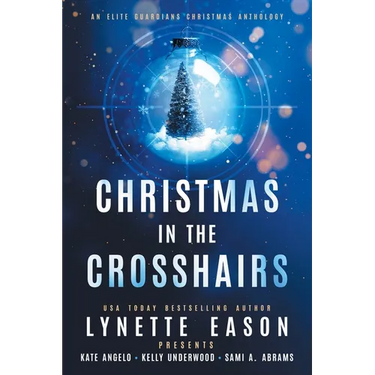 Christmas in the Crosshairs LARGE PRINT Edition: An Elite Guardians Christmas Anthology