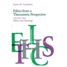 Ethics from a Theocentric Perspective, Volume 2: Ethics and Theology